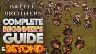 Battle Brothers |  Complete Beginner's Guide and Beyond | Episode 1