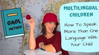 Multilingual Children - How To Speak More Than One Language With Your Child