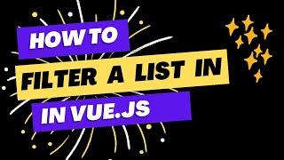 Vue.js - How to filter a list based on user input | 2022