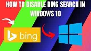How to Disable Bing Search in Windows 10 (2024)