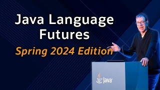 Java Language Futures - Spring 2024 Edition