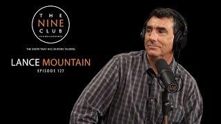 Lance Mountain | The Nine Club With Chris Roberts - Episode 127