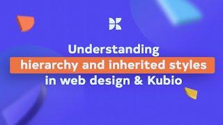 Elements Hierarchy and Inherited Styles in Web Design and Kubio