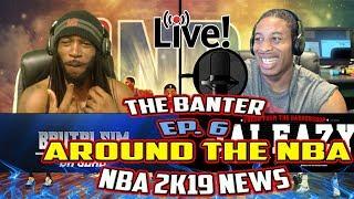 THE BANTER EP#6 LIVE WITH BRUTALSIM  & JA I-EAZY | NBA TALK