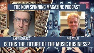 Andy Edwards & Phil Aston - Is This The Future of The Music Business?