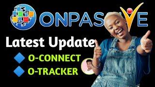 #ONPASSIVE LATEST UPDATE ABOUT O-TRACKER AND O-CONNECT ||