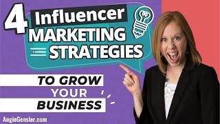 4 Influencer Marketing Strategies to Grow Your Business