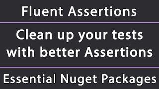 How to write cleaner unit tests with Fluent Assertions in .NET Core (Framework, Standard)