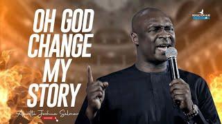 OH GOD CHANGE MY STORY MIDNIGHT DANGEROUS PRAYERS - APOSTLE JOSHUA SELMAN