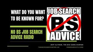 What Do You Want to Be Known For? | No BS Job Search Advice Radio