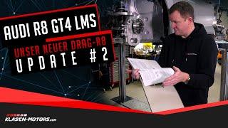 Audi R8 GT4 LMS - Unser neuer Drag-R8 - Update #2 // Klasen-Motors.com