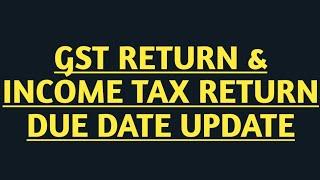 GST RETURN & INCOME TAX RETURN DUE DATE UPDATE FEB-2021