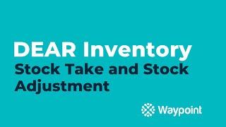 DEAR Inventory - Stock Take and Stock Adjustment - [Waypoint]