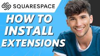 How to Install Extensions on Squarespace (2025)