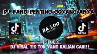 DJ YANG PENTING GOYANG ARYA REMIX VIRAL TIKTOK 2024