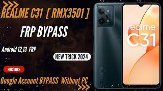 Realme C31 FRP Bypass Android 12,13 FRP(RMX3501), (New Trick 2024) Google Account Bypass Without PC