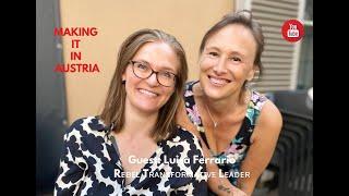 Making it in Austria - Luisa Ferrario, Rᴇʙᴇʟ Tʀᴀɴsғᴏʀᴍᴀᴛɪᴠᴇ Lᴇᴀᴅᴇʀ. Ep. 64