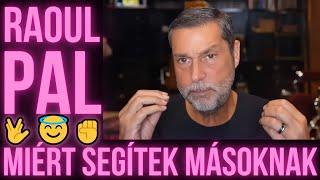 Bitcoin Hírek (2558) - Raoul Pal - Miért Segítek Másoknak