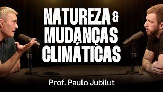 Prof. Paulo Jubilut: Meio Ambiente, Desmatamento, Aquecimento Global e Previsões  [Ep. 036]