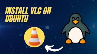 How to Install VLC in Ubuntu