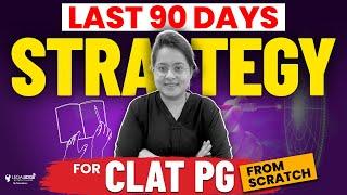 CLAT PG 2024: Strategy to Crack exam in just 90 Days | CLAT LLM 2024 Preparation