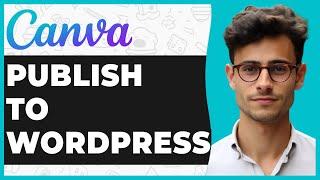 How to Publish Canva Design in WordPress (2024 UPDATE)