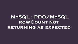 MySQL : PDO/MySQL rowCount not returning as expected