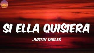 Si ella quisiera - Justin Quiles (Letra/Lyrics)