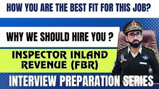 Interview Question| Why should we Hire you? | How are you best fit for this job? | Inspector IR|FBR