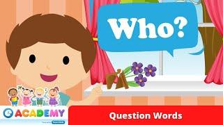 Question Words | Who, What, Where, When | Songs for Kids | Learn English | Kindergarten | Preschool