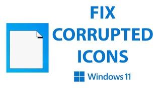 Fix corrupted icons and shortcuts in Windows 11