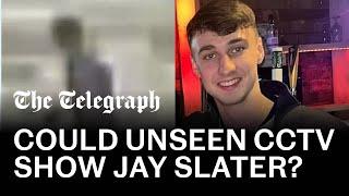 Could unseen CCTV footage show Jay Slater 10 hours after last contact?