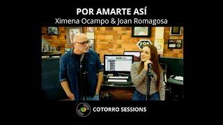 Cotorro Sessions - Por amarte así - Ximena Ocampo ft. Joan Romagosa