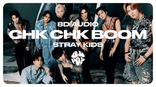 Stray Kids - Chk Chk Boom [8D AUDIO] USE HEADPHONES