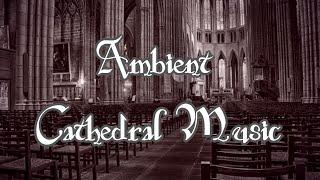 Ambient Cathedral Music | Royalty Free Relaxing Background Music - 30 Minute Loop