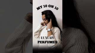  My Luxury Perfumes That Deserve a Perfect 10/10!   #decodingscents #perfume #fragrance