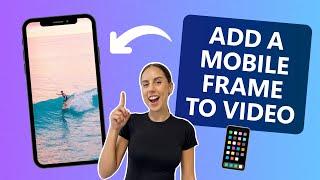 How to add a mobile frame to a video