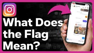 What Does The Flag Mean On Instagram?