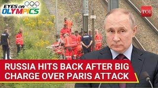 'You Fakes': Russia Roars Over Paris Arson Attack Charge; Rubbishes Olympic Sabotage Claims