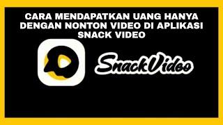 CARA MENDAPATKAN UANG HANYA DENGAN NONTON VIDEO DI APLIKASI SNACK VIDEO