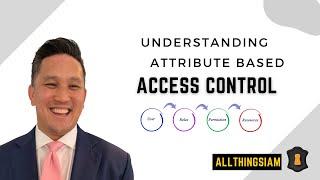 Understanding Attribute Based Access Control (ABAC)