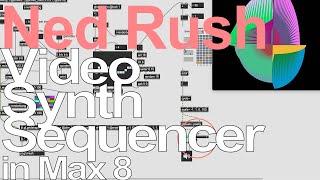 Video Synth Sequencer in Max 8 = Ned Rush