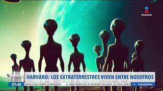 Los extraterrestres podrían estar viviendo entre nosotros: Universidad Harvard | Francisco Zea