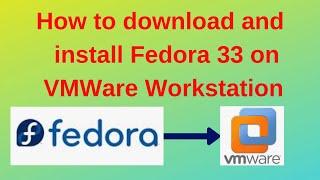 How to download and install fedora 33 on VMWare workstation step by step