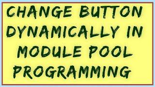 How to Change button text dynamically in module pool programming in SAP ABAP | Dynamic Button text