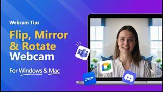 How to Flip, Mirror & Rotate Webcam on Windows & Mac