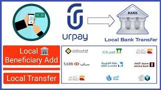 UrPay Local Transfer | UrPay Local Beneficiary Add | UrPay KSA | UrPay Saudi | UrPay Transfer |