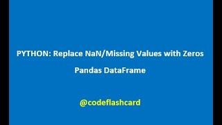 PYTHON: Replace Nan/Missing Values with Zeros (Pandas DataFrame)