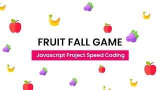 Fruit Fall Game | Javascript Project Speed Coding