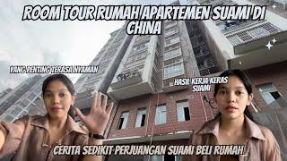 ROOM TOUR RUMAH APARTEMEN SUAMI DI CHINA || SAMBIL CERITA PERJUANGAN SUAMI BELI RUMAH INI‼️